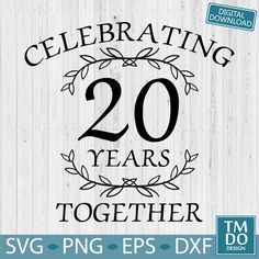 celebrating 20 years together svg files