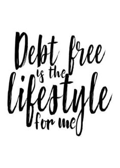 the words debt free is the life style for me in black ink on a white background