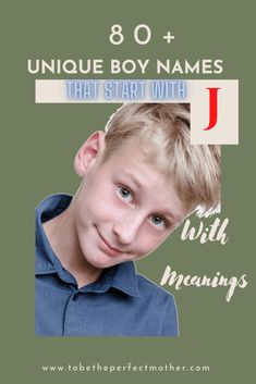 a young boy with the words, unique boy names that start with j and an image of