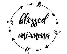 a black and white circle with the words,'blessed momma'in cursive writing