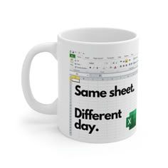 a white coffee mug with the words same sheet different day and x on it's side