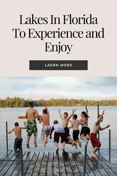 people jumping off a dock into the water with text that reads lakes in florida to experience and enjoy