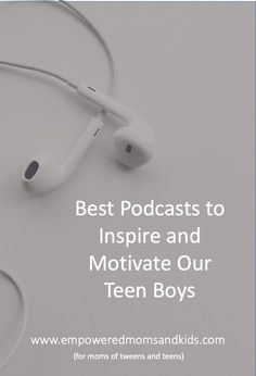 headphones with the words best podcasts to inspire and motivate our teen boys