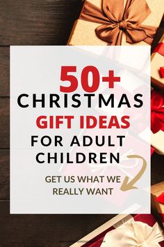 presents with the words 50 christmas gift ideas for adults 2 get us what we really want