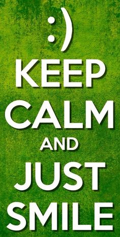 a green poster with the words keep calm and just smile