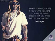 Lil Wayne Quotes Motivation, Lil Wayne Quotes Lyrics, Lil Wayne Lyrics, Rappers Quotes, Ed Sheeran Quotes, Senior Year Quotes