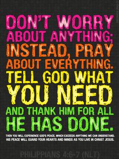 a bible poster with the words don't worry about anything instead pray, tell god what you need and thank him for all he has done