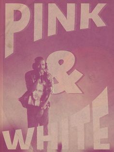 a pink and white poster with the words pink and white on it