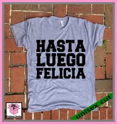 Hasta Luego Felicia. Spanish Bye Felicia.Friday. Grey or Purple Heather tri blend super soft t- shirt. Unisex. Mary Jane. Marijuana by pinkboxstudio on Etsy Funny Spanish Shirts, Spanish Club Ideas, Learning Another Language, Friday Meme, Spanish Shirts, Funny Spanish, Spanish Club, Funny Spanish Memes