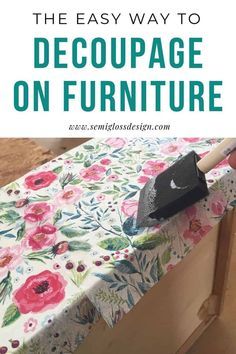 the easy way to decoupage on furniture