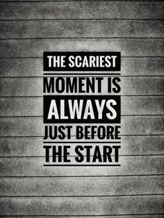 the scariest moment is always just before the start quote on black and white background