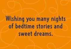 an orange background with the words wishing you many nights of bedtime stories and sweet dreams