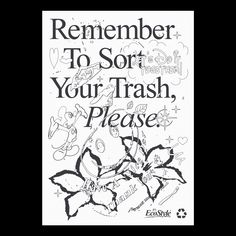 a black and white poster with the words,'remember to sort your trash please