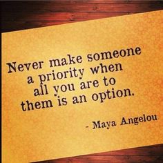 a piece of paper that says never make someone a priority when all you are to them is an option