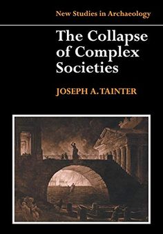 the collapse of complex societys by joseph a tanter, new studies in archeology