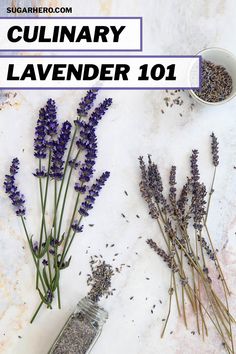 lavender flowers and herbs on a marble surface with the words culinary lavender 101 over it