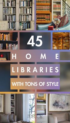 a collage of photos with the words 45 home librarys with tons of style