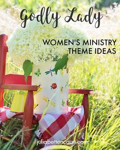 a chair with flowers in it and the words godly lady women's ministry theme ideas