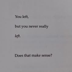 a piece of paper with the words you left, but you never really left