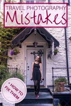 a woman standing in front of a door with the words travel photography mis - takes