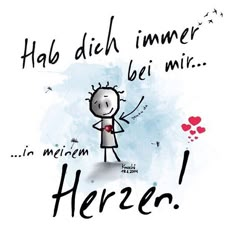 a drawing of a person holding a heart with the words'hab dich immer be mir here '