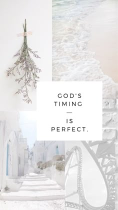 the words god's time is perfect are shown above photos of white buildings and water