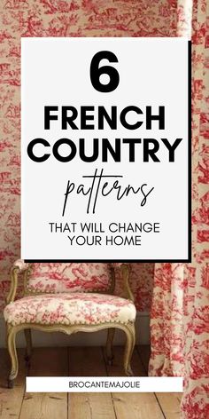 a chair sitting in front of a wall with the words 6 french country patterns that will change your home