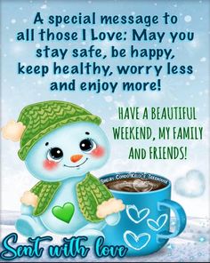 a snowman holding a cup of coffee with the words, i have a beautiful weekend and