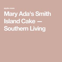 the cover of mary adams's smith island cake - southern living, with an image of