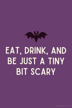 a bat saying eat drink and be just a tiny bit scary