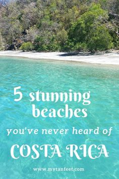 the ocean with text that reads, 5 stunning beaches you've never heard of costa rica