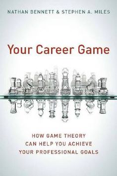 the cover of your career game how game theory can help you achieve your professional goals