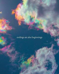 colorful clouds with the words endlings are also beginnings