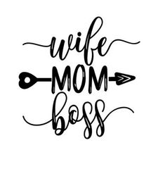 the words'wife mom boss'written in cursive writing with an arrow