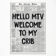 a black and white poster with the words hello myv welcome to my crib