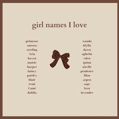 the words girl names i love are shown in brown and white, with bows on them