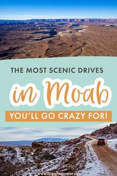 a car driving down a dirt road with the words, the most scenic drives in moab you'll go crazy for