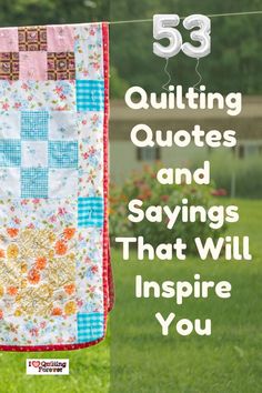 53 Quilting Quotes and Sayings That Will Inspire You Quilting Sayings Quotes, Quilt Poems Quotes, Quilters Quotes Sayings, Quilt Tags Sayings, Quilting Labels Sayings, Quilt Label Sayings Ideas, Quotes About Quilts, Quilt Labels For Wedding Quilts