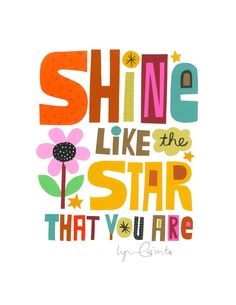 the words shine like the star that you are written in bright colors on a white background