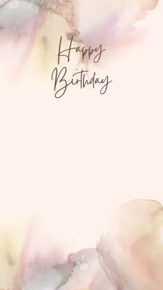 a birthday card with the words happy birthday written on it and watercolor paint strokes