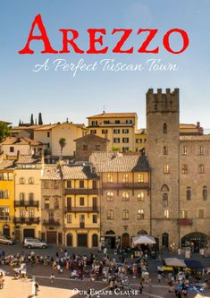 an aerial view of the city with text overlay reading arezzo a perfect italian town