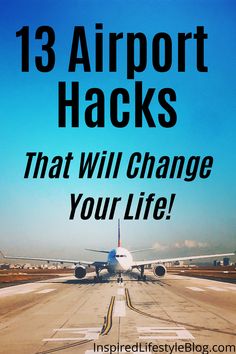 an airplane on the runway with text that reads, 13 airport hacks that will change your life