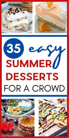 some desserts are shown with the words, 25 easy summer desserts for a crowd