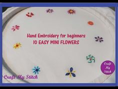 a white plate with flowers on it and the words hand embroidery for beginners 10 easy mini flowers