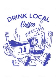 a blue and white t - shirt that says drink local coffee