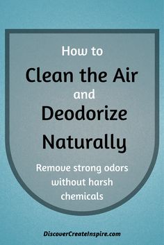 how to clean the air and deodorize naturally remove strong odors without harsh chemicals