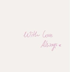 the words with love always are written in pink