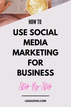 a woman holding a cup of coffee with the words how to use social media marketing for business