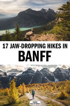 two photos with the words 17 jaw - dropping hikes in banff