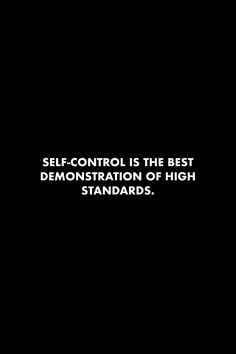 the words self control is the best demonstration of high standards